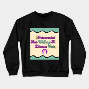 Introverted But Willing To Discuss Cats Crewneck Sweatshirt